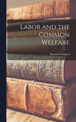 Labor and the Common Welfare 1