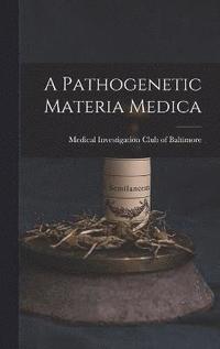 bokomslag A Pathogenetic Materia Medica