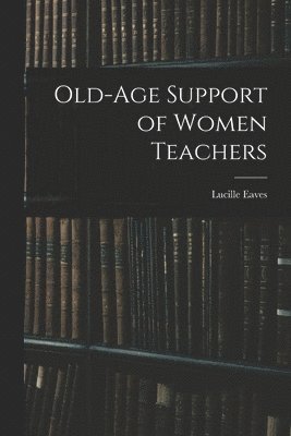 Old-Age Support of Women Teachers 1