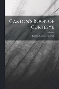 bokomslag Caxton's Book of Curtesye