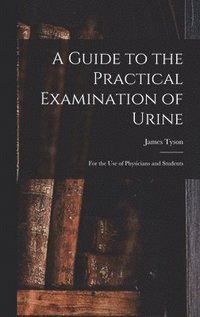 bokomslag A Guide to the Practical Examination of Urine