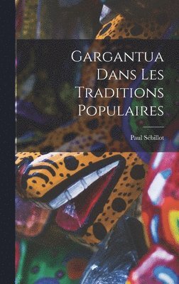 Gargantua Dans les Traditions Populaires 1