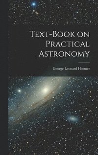 bokomslag Text-Book on Practical Astronomy