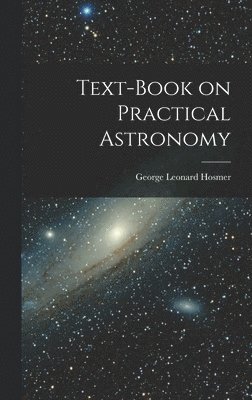 Text-Book on Practical Astronomy