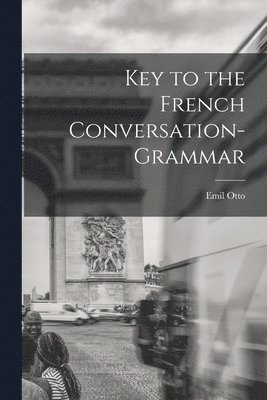 bokomslag Key to the French Conversation-Grammar