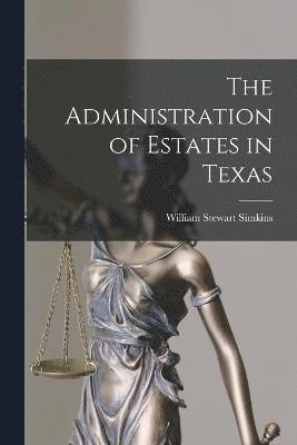 bokomslag Administration of Estates in Texas
