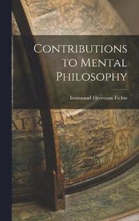 bokomslag Contributions to Mental Philosophy