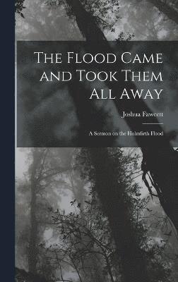 The Flood Came and Took Them All Away 1