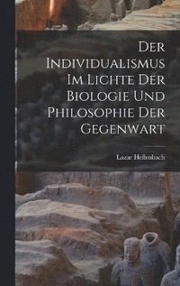 bokomslag Der Individualismus im Lichte der Biologie und Philosophie der Gegenwart