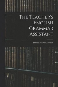 bokomslag The Teacher's English Grammar Assistant