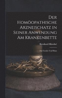 Der Homopathische Arzneischatz in Seiner Anwendung am Krankenbette 1