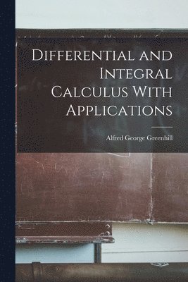 bokomslag Differential and Integral Calculus With Applications