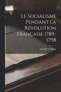 bokomslag Le Socialisme Pendant la Rvolution Franaise 1789-1798