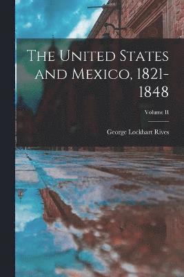 bokomslag The United States and Mexico, 1821-1848; Volume II