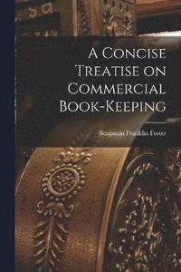 bokomslag A Concise Treatise on Commercial Book-keeping