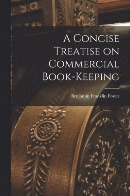 Concise Treatise on Commercial Book-keeping
