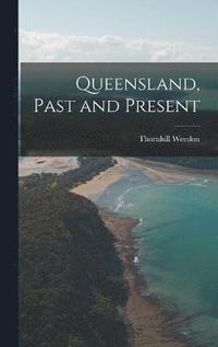 bokomslag Queensland, Past and Present