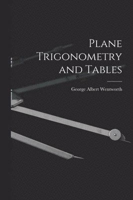 Plane Trigonometry and Tables