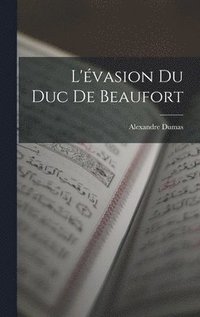 bokomslag L'vasion du duc de Beaufort