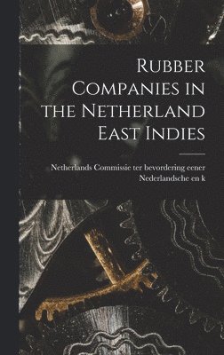 bokomslag Rubber Companies in the Netherland East Indies