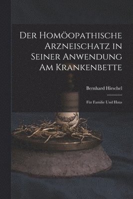 Der Homöopathische Arzneischatz in Seiner Anwendung am Krankenbette