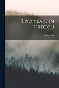 bokomslag Two Years in Oregon