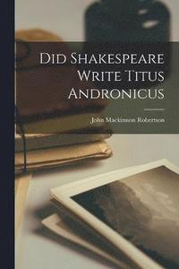 bokomslag Did Shakespeare Write Titus Andronicus