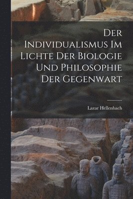 Der Individualismus im Lichte der Biologie und Philosophie der Gegenwart 1