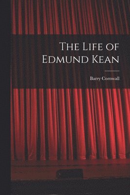 The Life of Edmund Kean 1