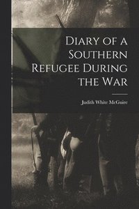 bokomslag Diary of a Southern Refugee During the War