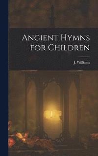 bokomslag Ancient Hymns for Children