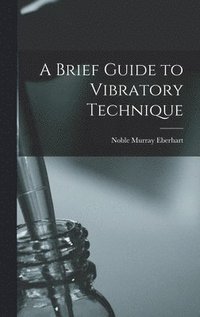 bokomslag A Brief Guide to Vibratory Technique