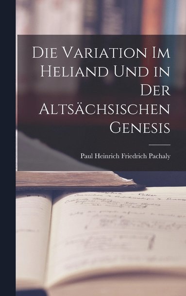 bokomslag Die Variation im Heliand und in der Altschsischen Genesis