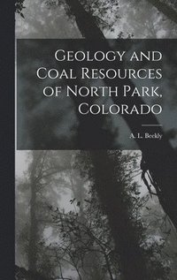 bokomslag Geology and Coal Resources of North Park, Colorado