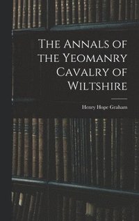 bokomslag The Annals of the Yeomanry Cavalry of Wiltshire