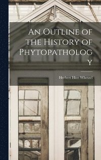 bokomslag An Outline of the History of Phytopathology