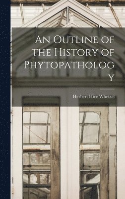 An Outline of the History of Phytopathology 1