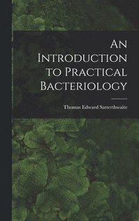 bokomslag An Introduction to Practical Bacteriology