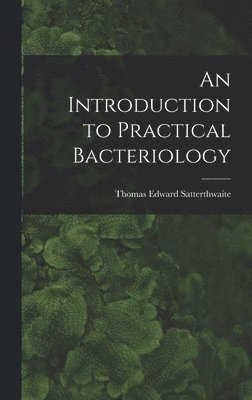 An Introduction to Practical Bacteriology 1