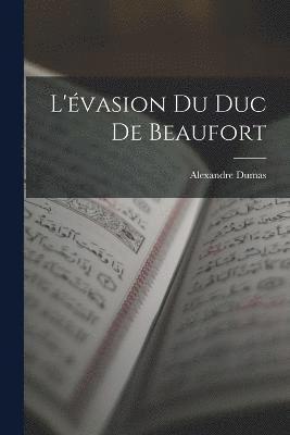 bokomslag L'vasion du duc de Beaufort