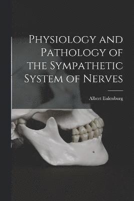 Physiology and Pathology of the Sympathetic System of Nerves 1