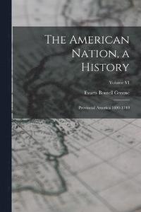 bokomslag The American Nation, a History