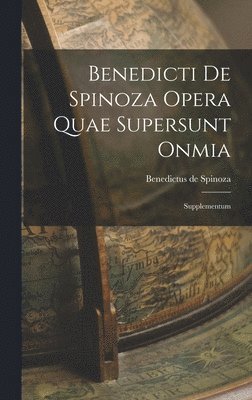 bokomslag Benedicti de Spinoza Opera Quae Supersunt Onmia