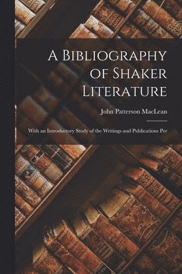 A Bibliography of Shaker Literature 1