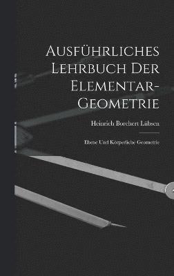 Heinrich Borchert Lübsen - Ausführliches Lehrbuch der Elementar-geometrie, Inbunden
