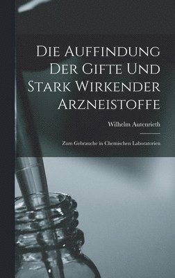 bokomslag Die Auffindung der Gifte und Stark Wirkender Arzneistoffe