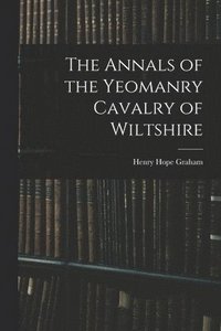bokomslag The Annals of the Yeomanry Cavalry of Wiltshire
