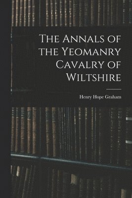 bokomslag Annals of the Yeomanry Cavalry of Wiltshire