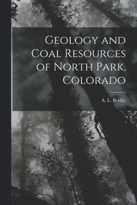 bokomslag Geology and Coal Resources of North Park, Colorado