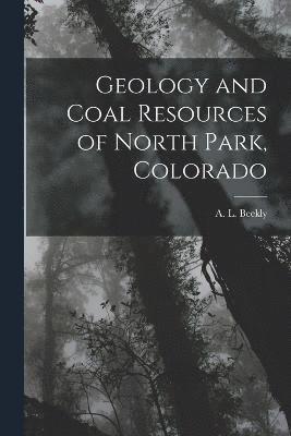 Geology and Coal Resources of North Park, Colorado 1